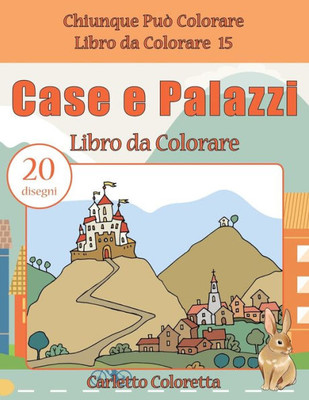 Case E Palazzi Libro Da Colorare: 20 Disegni (Chiunque Può Colorare Libro Da Colorare) (Italian Edition)