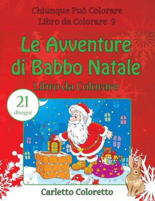 Le Avventure Di Babbo Natale Libro Da Colorare: 21 Disegni (Chiunque Può Colorare Libro Da Colorare) (Italian Edition)