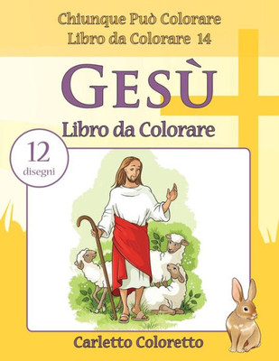 Gesù Libro Da Colorare: 12 Disegni (Chiunque Può Colorare Libro Da Colorare) (Italian Edition)