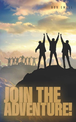 Join The Adventure!: A Call To Christian Discipleship And Mission Suitable For Everyone