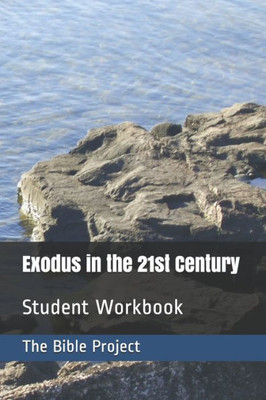 Exodus In The 21St Century: Student Workbook (The Bible Studies Project)
