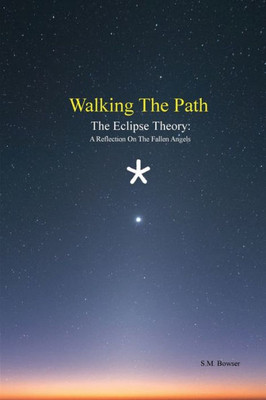 Walking The Path: The Eclipse Theory: A Reflection On The Fallen Angels