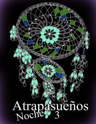 Atrapasuenos Noche 3: Libro Para Colorear Para Adultos (Spanish Edition)