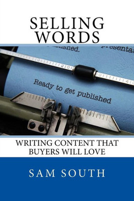 Selling Words: Writing Content That Buyers Will Love