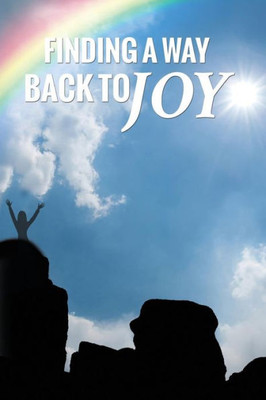 Finding A Way Back To Joy: For Women
