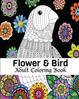 Flower & Bird Adult Coloring Book: Stress Relieving Bird Designs Mandala Birds, Flowers, Animals, Mandalas, Coloring Book