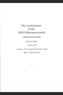 The Architecture Of The Arm Microprocessors A Resource Guide (Computer Architecture)