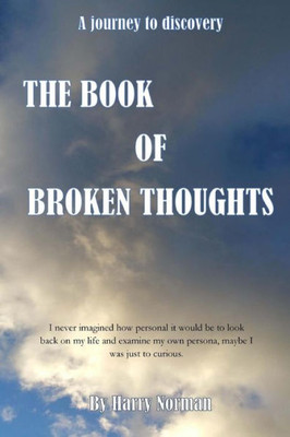 The Book Of Broken Thoughts: A Journey To Discovery