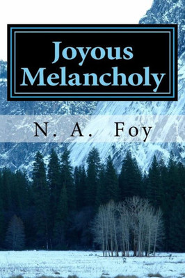 Joyous Melancholy: A Collection Of Poems