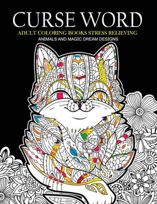 Curse Word Adults Coloring Books: Animals And Magic Dream Design (Swearing Coloring Books)