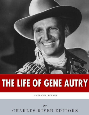 American Legends: The Life Of Gene Autry