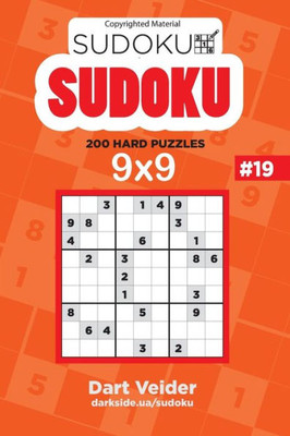 Sudoku - 200 Hard Puzzles 9X9 (Volume 19)