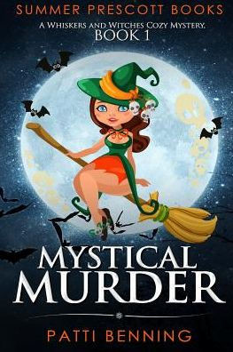 Mystical Murder: A Whiskers And Witches Cozy Mystery, Book 1 (Whiskers And Witches Cozy Mysteries)