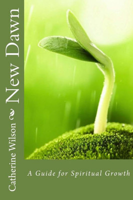 New Dawn: A Guide For Spiritual Growth