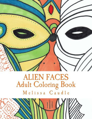 Alien Faces: Adult Coloring Book