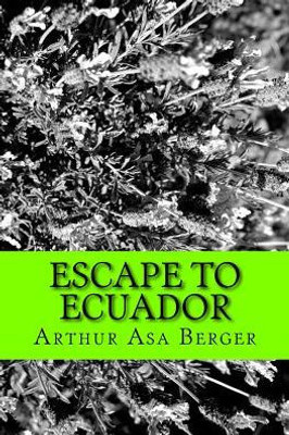 Escape To Ecuador: A Travel Memoir