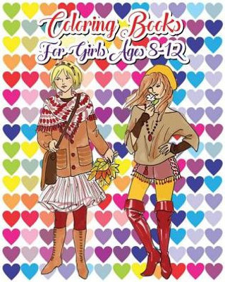 Coloring Books For Girls Ages 8-12: My Wonderful World Of Fashion