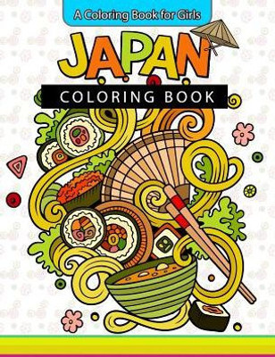 Japan Coloring Book: A Coloring Book For Girls Inspirational Coloring Books