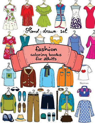 Fashion Coloring Books For Adults Vol.1: 2017 Fun Fashion And Fresh Styles! (Fashion Coloring Books For Adutls)