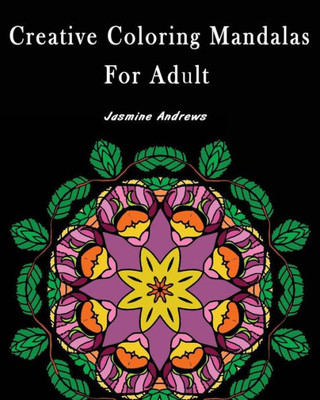 Creative Coloring Mandalas For Adult: Stress Less Coloring