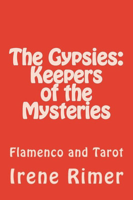 The Gypsies: Keepers Of The Mysteries: Flamenco And Tarot