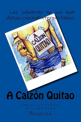 A Calzón Quitao: Tradición Oral Colombiana (Spanish Edition)