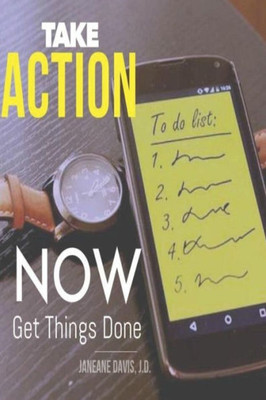 Take Action Now And Get Things Done