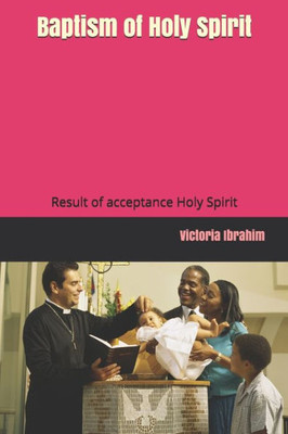 Baptism Of Holy Spirit: Result Of Acceptance Holy Spirit (Christ Met With Me)