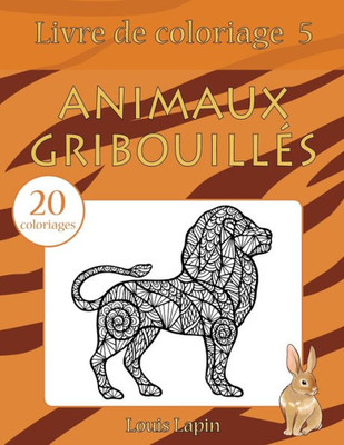 Livre De Coloriage Animaux Gribouillés: 20 Coloriages (French Edition)