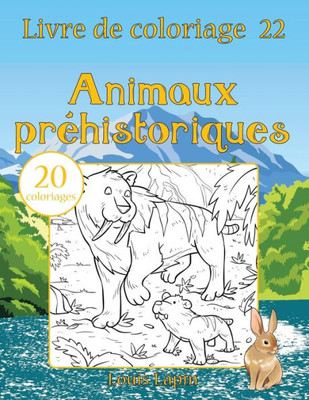 Livre De Coloriage Animaux Préhistoriques: 20 Coloriages (French Edition)