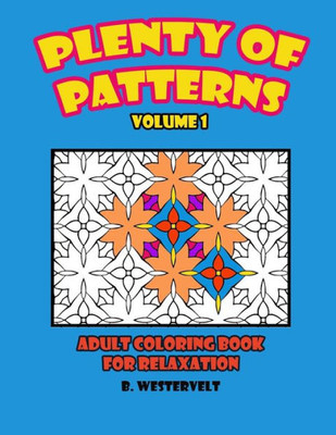 Plenty Of Patterns, Adult Coloring Book For Relaxation: Adult Coloring Book For Relaxation