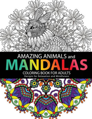Amazing Animals Mandalas Coloring Books For Adults: Design For Relaxation And Mindfulness