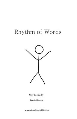 Rhythm Of Words: New Poems By Daniel Burns