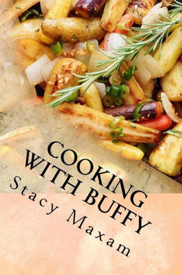Cooking With Buffy: Where Food And Family Come Together