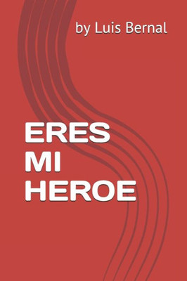 Eres Mi Heroe (Spanish Edition)