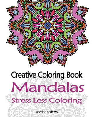 Creative Coloring Book: Mandalas Stress Less Coloring