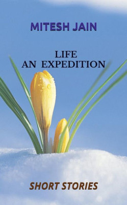 Life - An Expedition: Short Stories