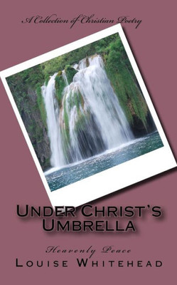 Under Christ'S Umbrella: Heavenly Peace