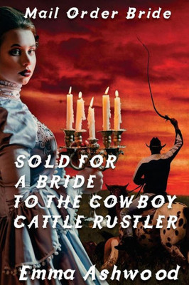 Sold For A Bride To The Cowboy Cattle Rustler