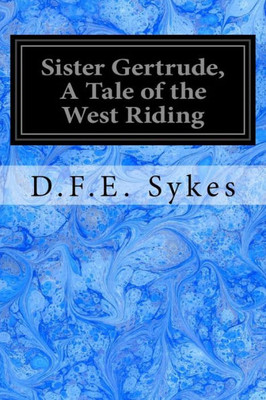 Sister Gertrude, A Tale Of The West Riding