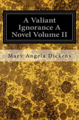 A Valiant Ignorance A Novel Volume Ii