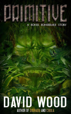 Primitive: A Bones Bonebrake Adventure (Bones Bonebrake Adventures)