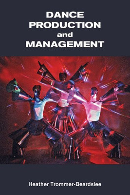 Dance Production and Management (Dance Horizons Book)