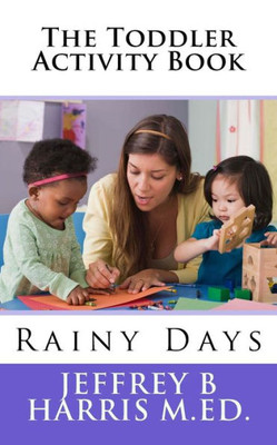 The Toddler Activity Book: Rainy Days