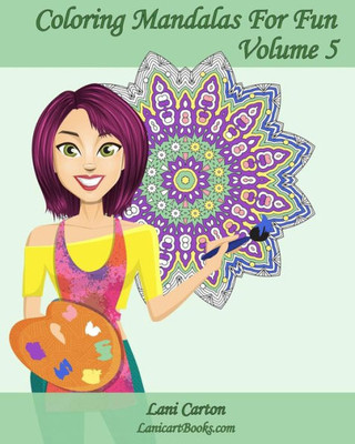 Coloring Mandalas For Fun - Volume 5: 25 Anti-Stress Mandalas To Color