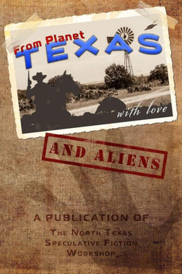 From Planet Texas,: With Love And Aliens