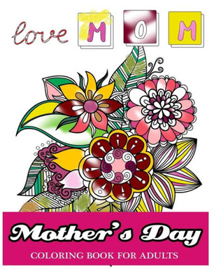 Mother'S Day Coloring Book For Adults: Gift Idea For Mother Coloring Book