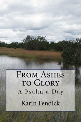 From Ashes To Glory: A Psalm A Day