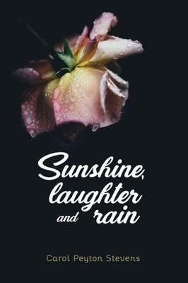 Sunshine Laughter And Rain: Poetry