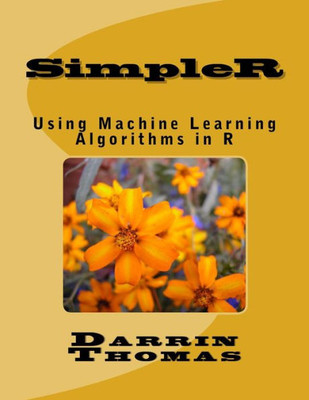 Simpler: Using Machine Learning Algorithms In R